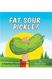 Fat Sour Pickle: A Counting Book for Ages 2 to 5