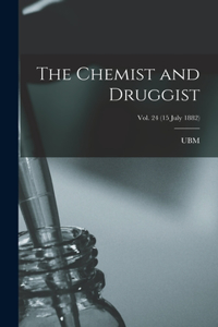 Chemist and Druggist [electronic Resource]; Vol. 24 (15 July 1882)