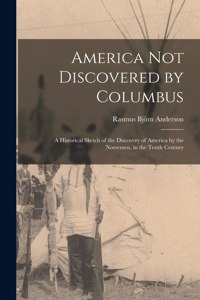 America Not Discovered by Columbus