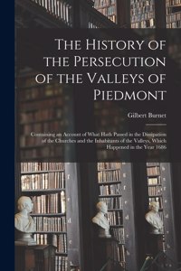 The History of the Persecution of the Valleys of Piedmont