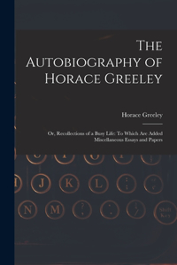 Autobiography of Horace Greeley