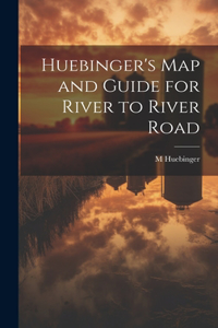 Huebinger's map and Guide for River to River Road