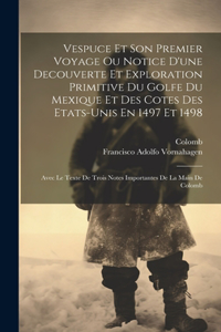 Vespuce Et Son Premier Voyage Ou Notice D'une Decouverte Et Exploration Primitive Du Golfe Du Mexique Et Des Cotes Des Etats-unis En 1497 Et 1498