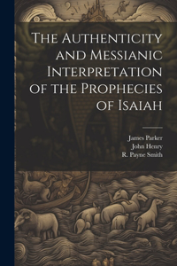 Authenticity and Messianic Interpretation of the Prophecies of Isaiah