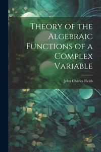 Theory of the Algebraic Functions of a Complex Variable