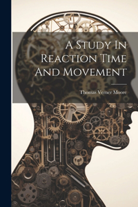 A Study In Reaction Time And Movement