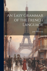 Easy Grammar of the French Language