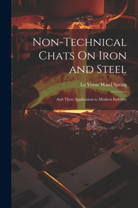 Non-Technical Chats On Iron and Steel