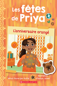 Les Fêtes de Priya: N˚ 1 - l'Anniversaire Orangé