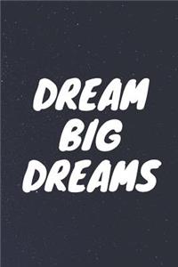 Dream Big Dreams