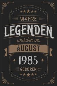 Wahre Legenden wurden im August 1985 geboren