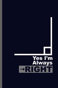 Yes I'm always Right