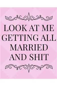 Look At Me Getting All Married and Shit