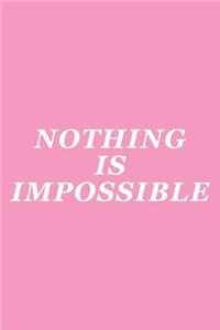 Nothing Is Impossible