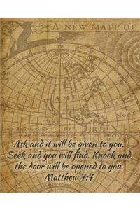 Ask and It Will Be Given to You. Seek and You Will Find. Knock and the Door Will Be Opened to You. Matthew 7: 7: Prayer Journal for Men with Scripture Verse - Matte Cover with Old Map Background- 8x10 with 110 Journal-Lined Pages