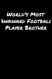 World's Most Awkward Football Player Brother