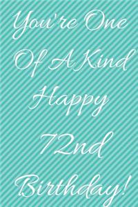 You're One Of A Kind Happy 72nd Birthday