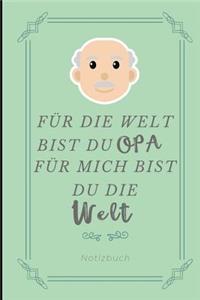 Für Die Welt Bist Du Opa Für Mich Bist Du Die Welt Notizbuch