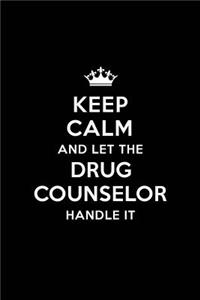 Keep Calm and Let the Drug Counselor Handle It