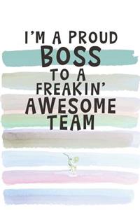 I Am a Proud Boss to a Freakin' Awesome Team
