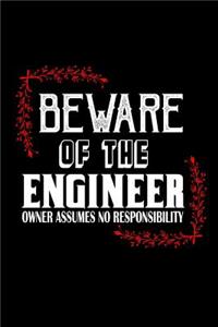 Beware of the engineer. Owner assumes no responsibility