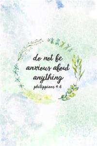 Do Not Be Anxious About Anything Philippians 4