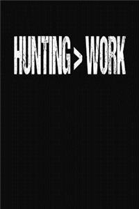 Hunting Greater Than Work