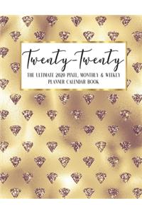 Twenty - Twenty The Ultimate 2020 Pixel Monthly & Weekly Planner Calendar Book