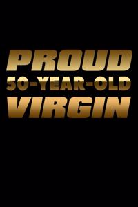 Proud 50 Year Old Virgin