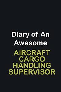 Diary of an awesome Aircraft Cargo Handling Supervisor