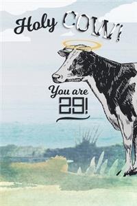 29th Birthday Journal: Lined Journal / Notebook - Cow Themed Turning 29 Years Old Gift - Fun And Practical Alternative to a Card - Funny 29 yr Old Gift - Holy Cow You Are 