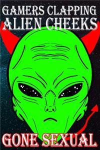 Gamers Clapping Alien Cheeks