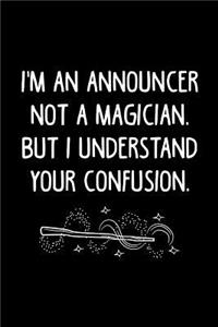 I'm an Announcer Not a Magician, But I Understand Your Confusion.