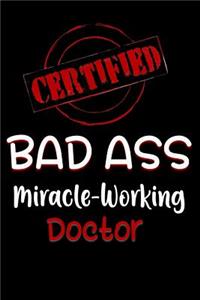 Certified Bad Ass Miracle-Working Doctor