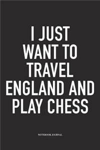 I Just Want to Travel England and Play Chess