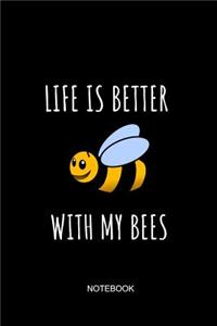 Life Is Better with My Bees Notebook