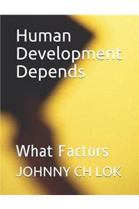 Human Development Depends