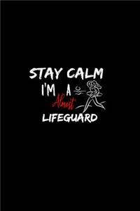 Stay Calm I'm Almost A Lifeguard