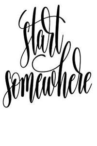 Start Somewhere