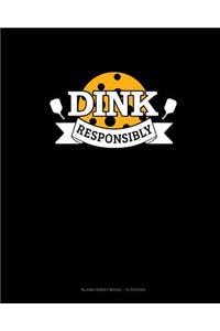 Dink Responsibly