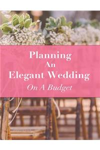Planning An Elegant Wedding On A Budget