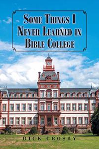 Some Things I Never Learned in Bible College
