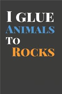 I Glue Animals To Rocks