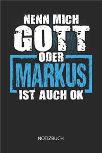 Nenn mich Gott oder - Markus - ist auch OK - Notizbuch