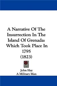 Narrative of the Insurrection in the Island of Grenada