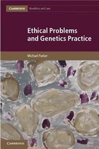 Ethical Problems and Genetics Practice