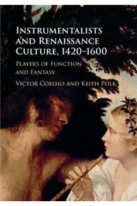 Instrumentalists and Renaissance Culture, 1420-1600