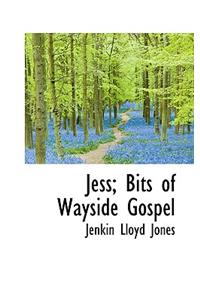 Jess; Bits of Wayside Gospel