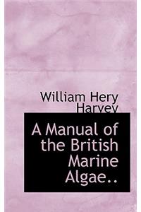 A Manual of the British Marine Algae..