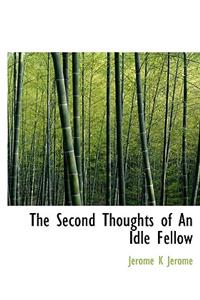 The Second Thoughts of an Idle Fellow